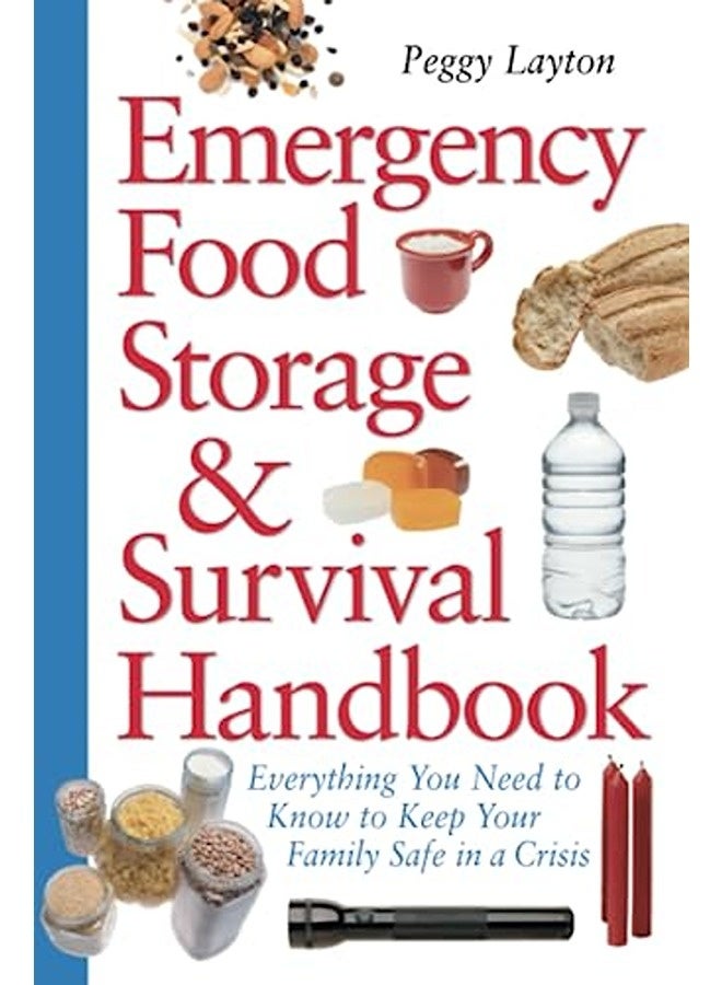 Emergency Food Storage And Survival Handbook Everything You Need To Know To Keep Your Family Safe In